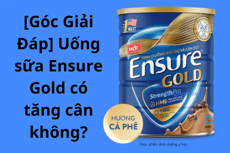 Trả lời câu hỏi Uống sữa Ensure Gold có tăng cân không